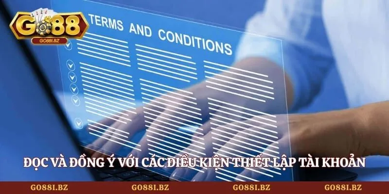 Đọc và đồng ý với các điều kiện thiết lập tài khoản
