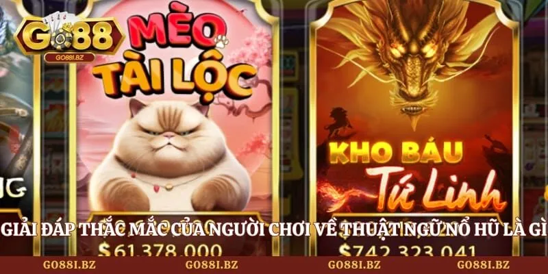 Nổ Hũ Là Gì? 3 Bí Quyết Săn Thưởng Lớn Tại Go88 3 Go88 Giải đáp thắc mắc của người chơi về thuật ngữ nổ hũ là gì