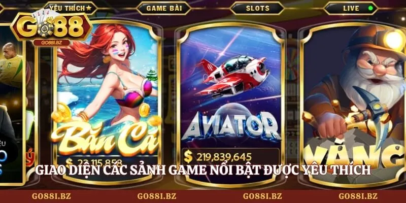 GO88 ⭐️ Cổng Game Go 88 App/Apk Link Tải Mới Nhất Không Bị Chặn 65 Go88 Giao diện các sảnh game nổi bật được yêu thích