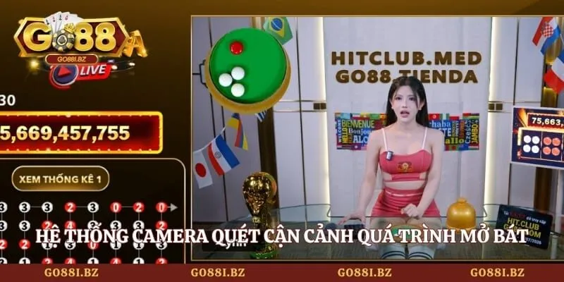 Hệ thống camera quét cận cảnh quá trình mở bát mở thưởng
