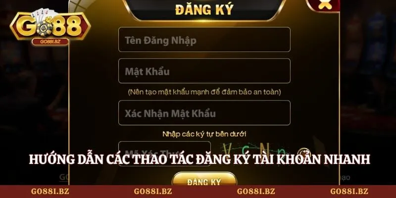 Đăng Ký GO88 - Khởi Tạo Tài Khoản Nhanh Chỉ Trong 2 Phút 4 Go88 Hướng dẫn các thao tác đăng ký tài khoản nhanh