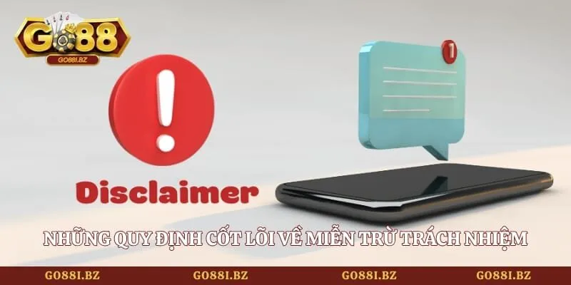Miễn Trừ Trách Nhiệm 1 Go88 Những quy định cốt lõi về miễn trừ trách nhiệm