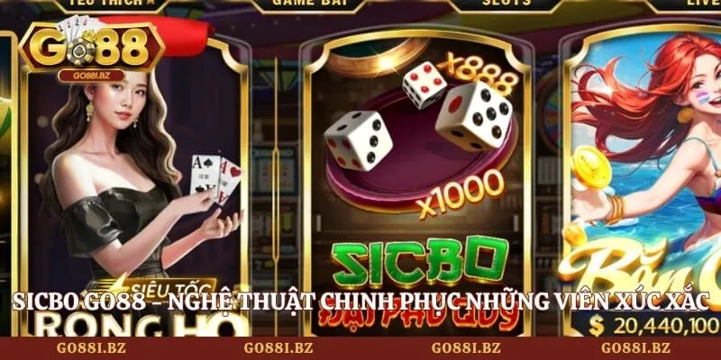 Sicbo GO88 - Nghệ Thuật Chinh Phục Những Viên Xúc Xắc