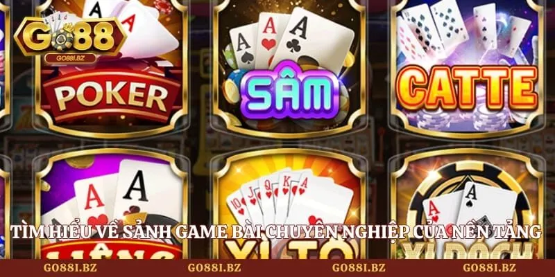 Tìm hiểu về sảnh game bài chuyên nghiệp của nền tảng cược