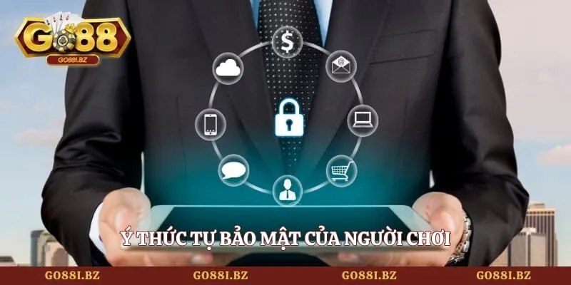 Chính Sách Bảo Mật 3 Go88 Ý thức tự bảo mật của người chơi